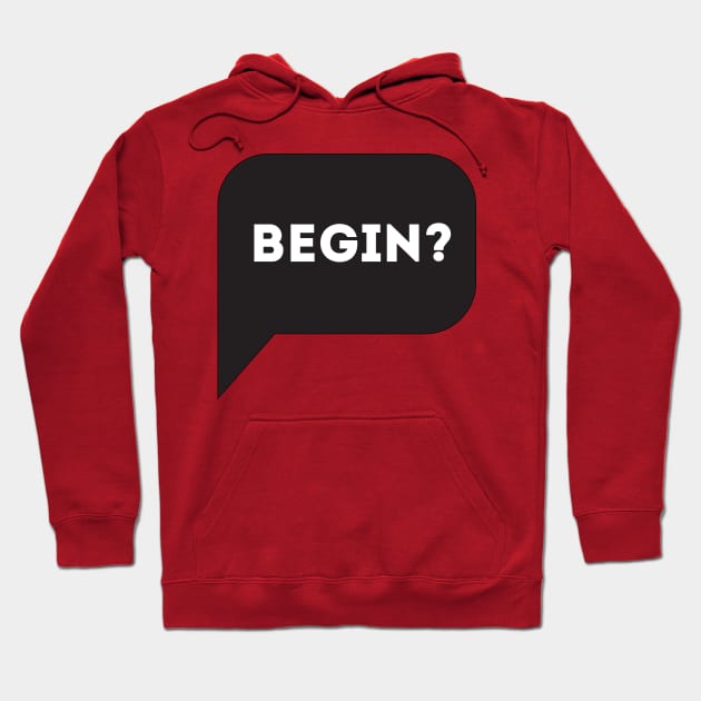 Begin? Hoodie by Enickma